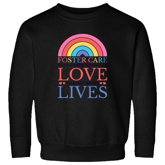 Foster Care Family Love Transforms Lives Foster Parent 7 Sweatshirts