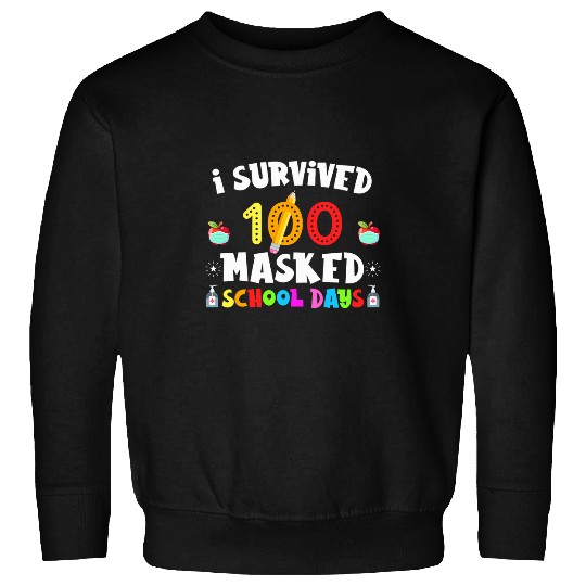 I Survived 100 Masked School Days Student or Teacher Sweatshirts