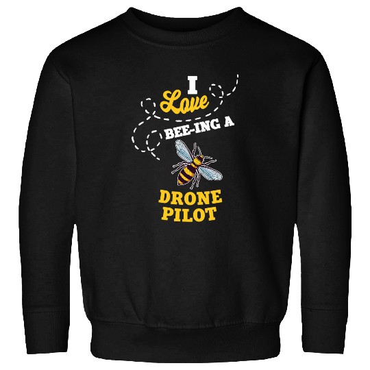 I Love BeeIng A Drone Pilot Honey Bee Job Profession Sweatshirts