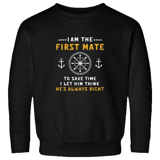 First Mate Captain I Let Him Think Hes Always Right Funny 2 Sweatshirts