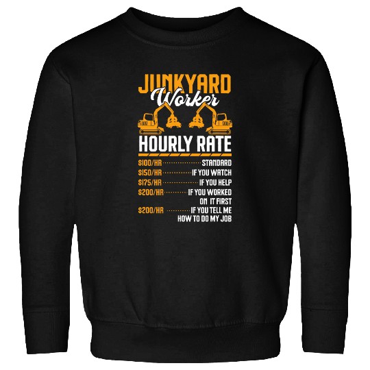 Scrapyard Junkyard Worker hourly rate Junkyard Worker Sweatshirts