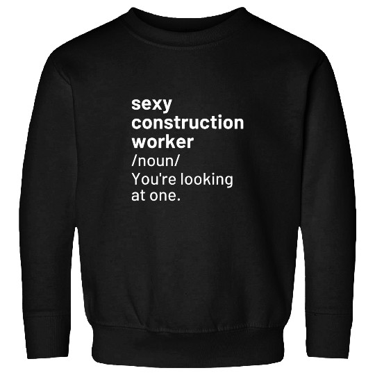 Sexy Construction Worker Definition Funny Sweatshirts