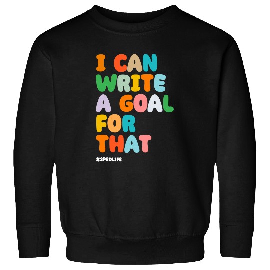 SPED Teacher I Can Write A Goal For That SPED Life Retro Sweatshirts
