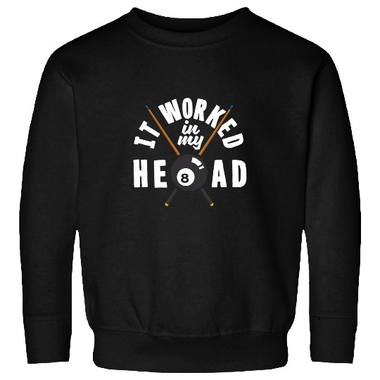 Billiard It Works In My Head Snooker Pool Player Sweatshirts