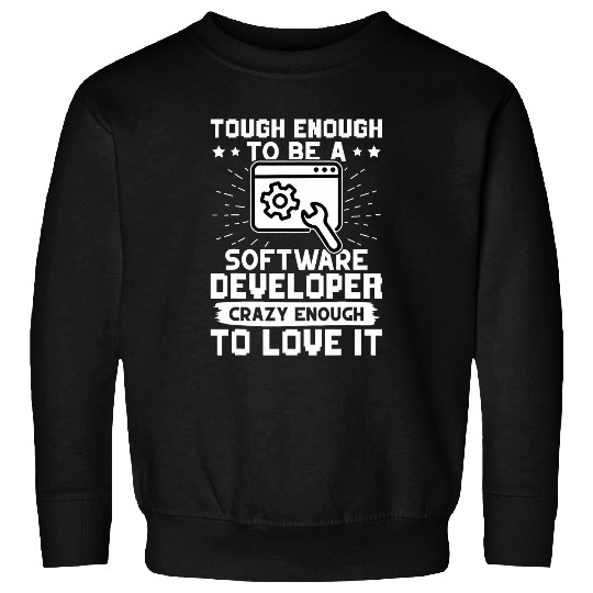 Tough Enough To Be A Software Developer Sweatshirts
