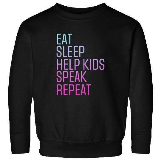 Speech Pathology Eat Sleep Help Kids Speak Speech Therapy Sweatshirts