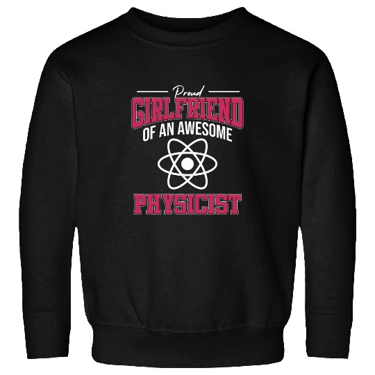 Proud Girlfriend Physicist Physics Student Teacher Graphic Sweatshirts