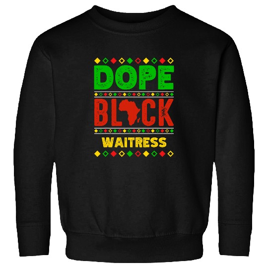 Unapologetically Dope Black Waitress African American Sweatshirts