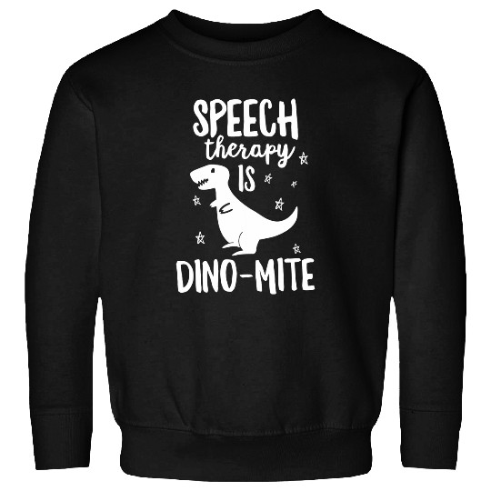 Speech Therapy Is DinoMite Funny SLP Therapist Dinosaur Sweatshirts