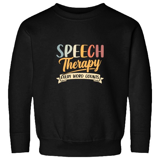 Speech Pathology Speech Therapy Every Word Counts Sweatshirts