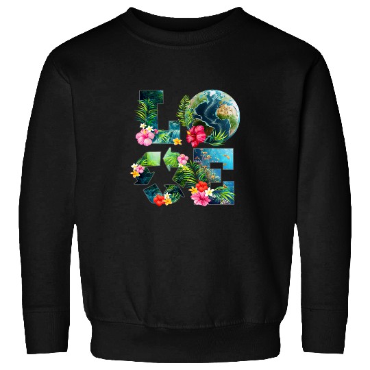 Love Earth Day Recycling Happy Earth Day 2024 Teacher Kids Sweatshirts