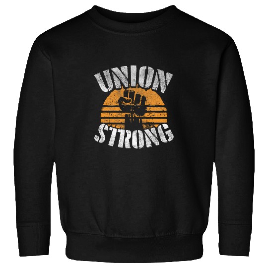 Union Strong Labor Day Proud Union Worker Laborer Sweatshirts
