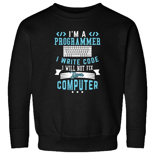 Im A Programmer I Write Code Funny Computer Programmer Pun Sweatshirts