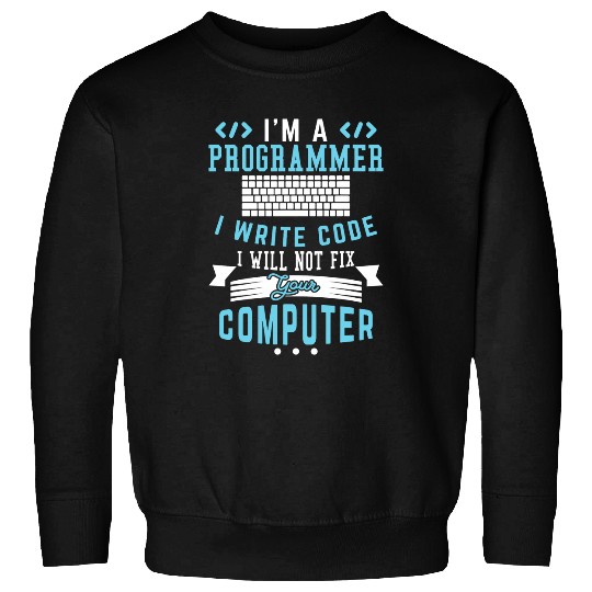 Im A Programmer I Write Code Funny Computer Programmer Pun Sweatshirts
