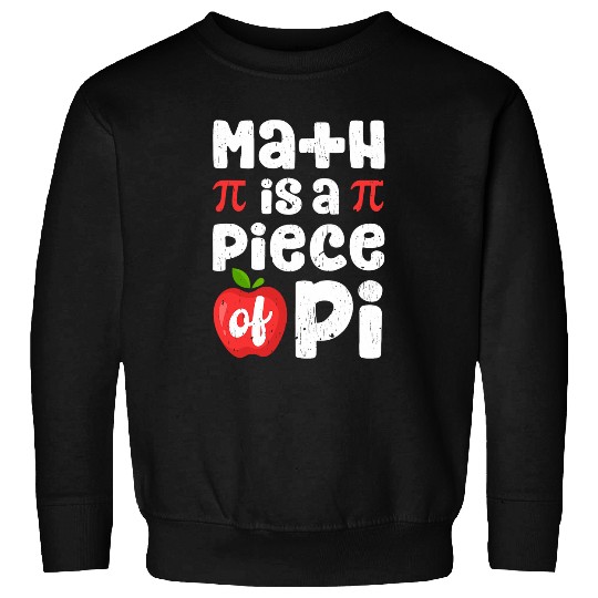 Math Is A Piece Of Pi Mathematics Teacher Student Apple Pie Sweatshirts