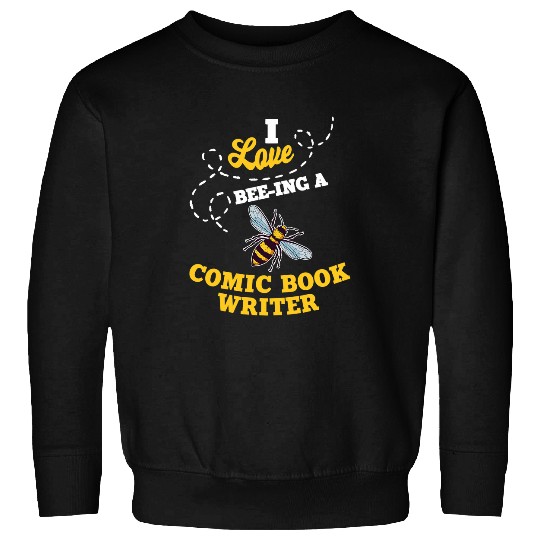 I Love BeeIng A Comic Book Writer Honey Bee Job Profession Sweatshirts