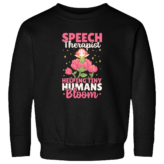 Speech Therapist Helping Tiny Humans Bloom Speech Pathology Sweatshirts