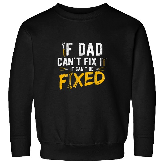 Mens Dad Cant Fix It Carpenter Woodworker Handyman Sweatshirts