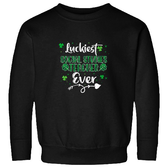 Luckiest Social Studies Teacher Ever St Patrick Day Shamrock Sweatshirts