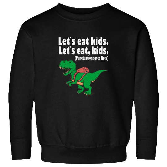 Lets eat kids punctuation saves lives grammar 1 Sweatshirts
