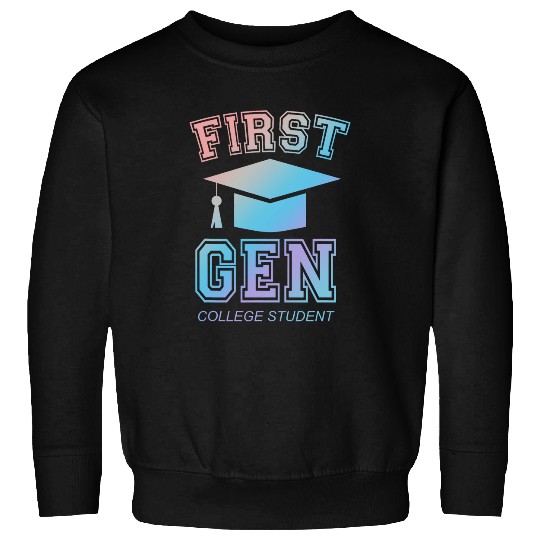 First Generation College Student Grad University Graduate Sweatshirts