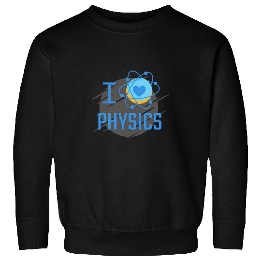 I Love Physics for the Science Teacher Professor Student Sweatshirts