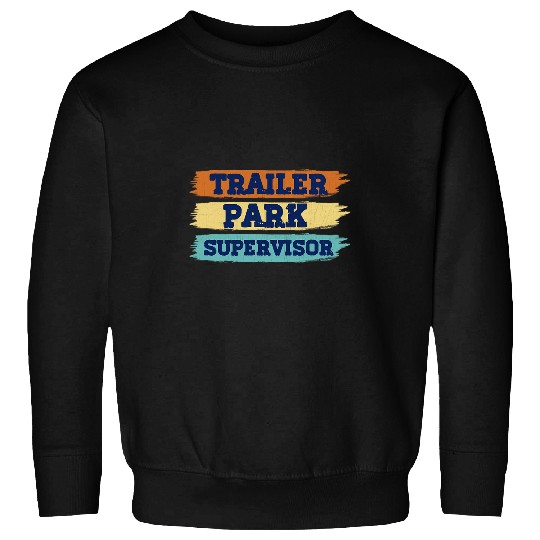 Trailer Park a Supervisor Mobile homes Community Residents Sweatshirts