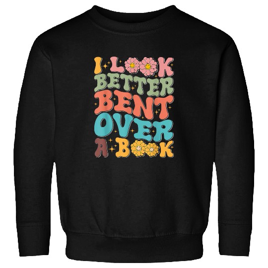 I Look Better Bent Over A Book Retro Groovy Back To School Sweatshirts