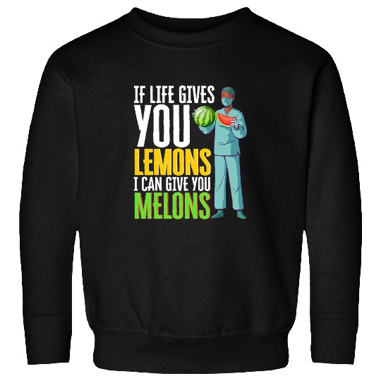 I Can Give You Melon medicals Profession Surgeon Sweatshirts