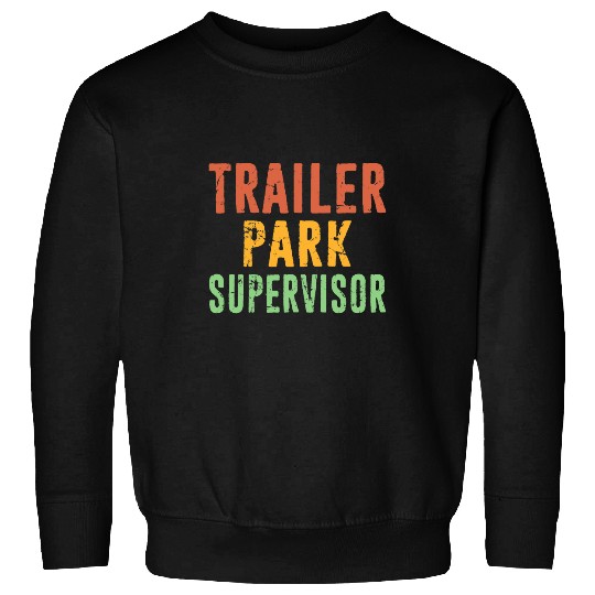 Trailer Park Supervisor Hick Redneck Trailer White Trash Sweatshirts