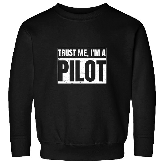 Trust Me Im a Pilot Flight Gift for Aeroplane Pilot Sweatshirts