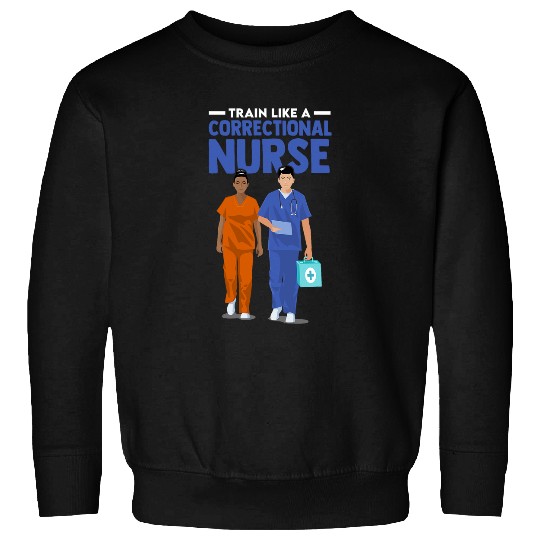 Train Like A Correctional nurses Prison nurses Sweatshirts