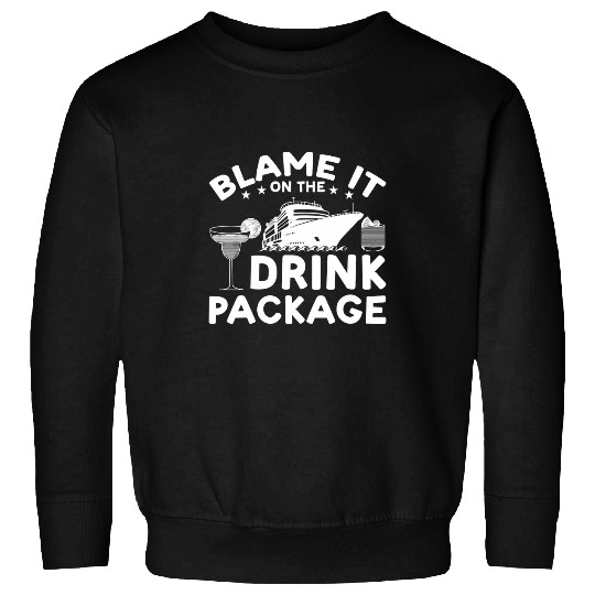 Blame It On The Drink Package Cruising Funny Cruise Ship 8 Sweatshirts