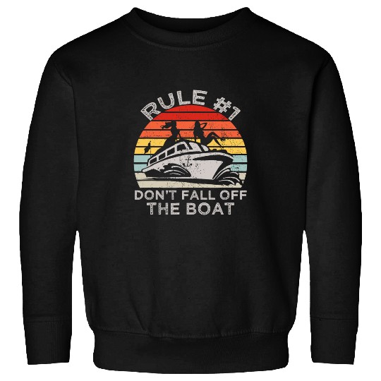 Funny Cruise Ship Quote Rule 1 Dont Fall Off The Boat Cool 1 Sweatshirts