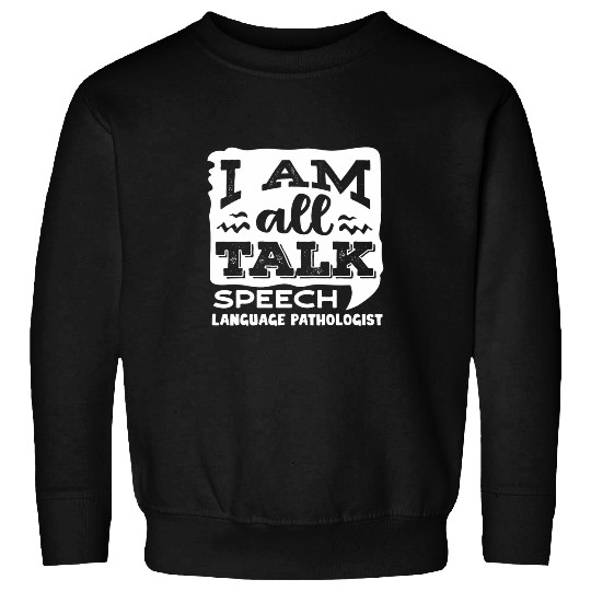 Speech Pathology Speech Pathologist Speech Therapist 7 Sweatshirts