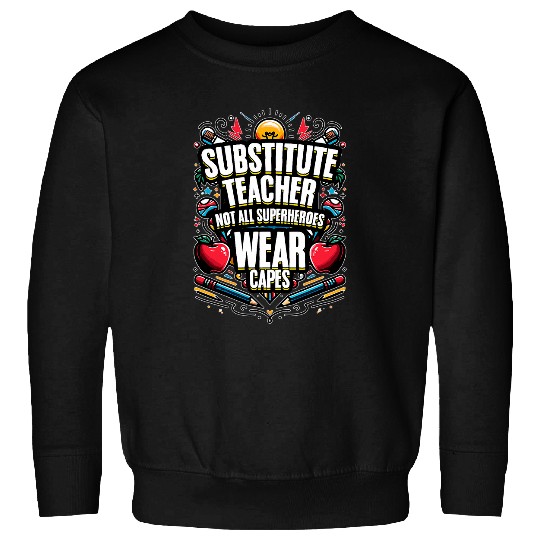 School Teacher Wear Capes Teaching Teach Substitute Teacher Sweatshirts