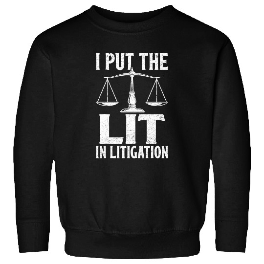 I Put The Lit In Litigation Funny Law Student Law School Sweatshirts