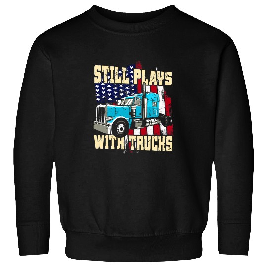 Still Plays With Trucks Semi Truck Mechanic Funny Trucker 2 Sweatshirts