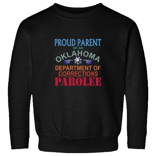 Proud Parent of an Oklahoma Prison Parolee Meme Satire Sweatshirts