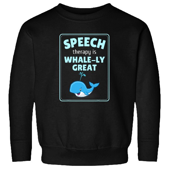 Pathologist Speech Therapy Therapist Pathology Whale Sweatshirts