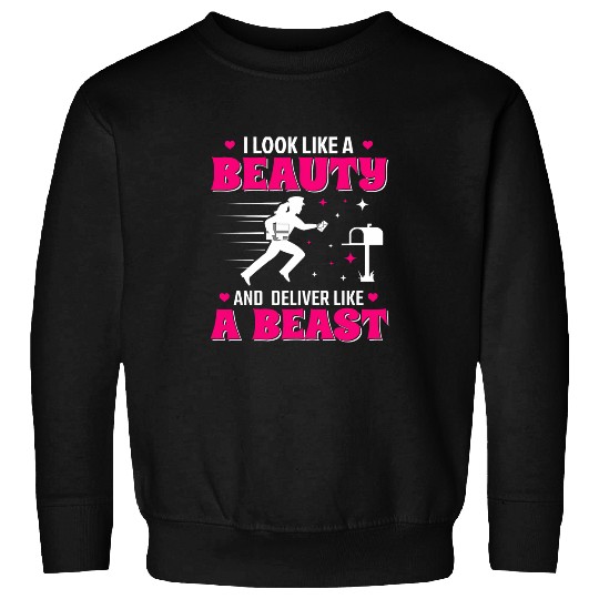 Womens I Look Like A Beauty And Deliver Like A Beast Mailwoman Sweatshirts