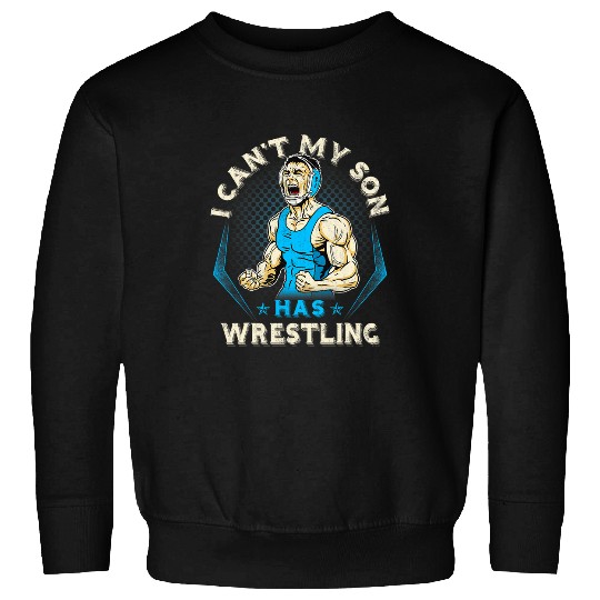 I Cant My Son Has Wrestling Funny Mom Dad Christmas xmass Sweatshirts
