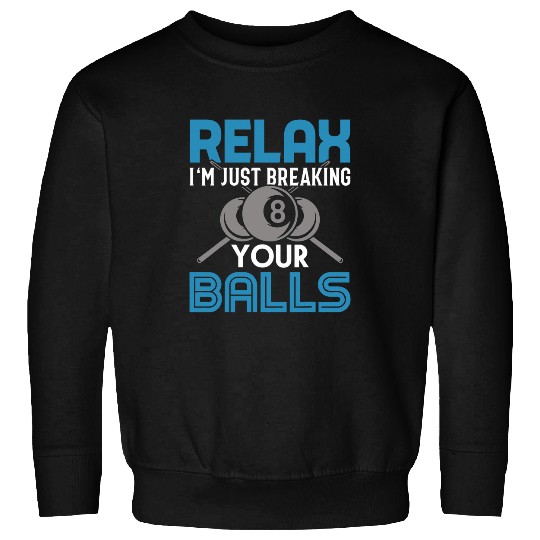 Breaking Your Balls Funny Billiards Pool Player Gift 1 Sweatshirts