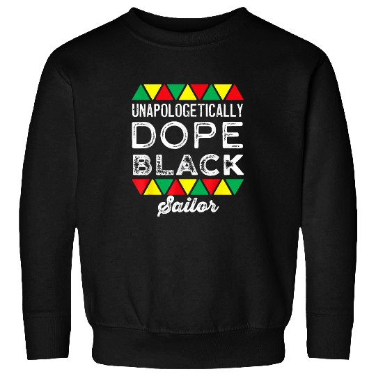 Unapologetic Dope Black Sailor African American Sweatshirts