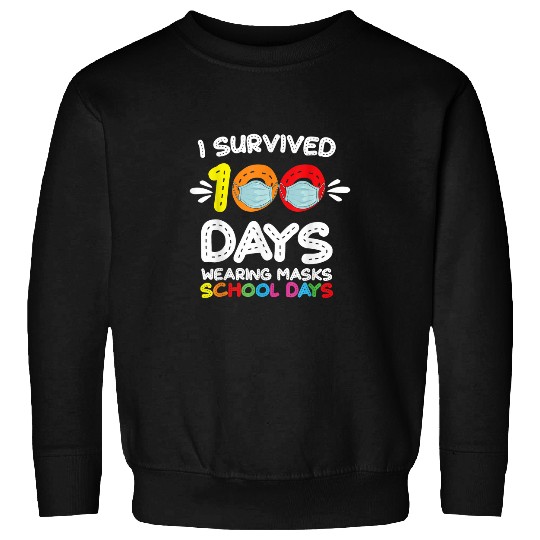 I Survived 100 Days Wearing Masks School Teacher Or Student Sweatshirts