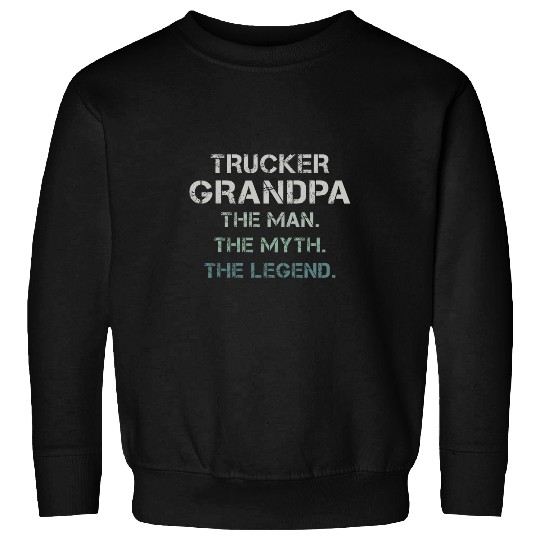 Trucker Grandpa The Man The Myth The Legend Grandparents Day 2 Sweatshirts