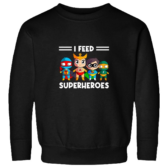 Cafeteria Worker Lunch Lady Service Crew I Feed Superheroes Sweatshirts