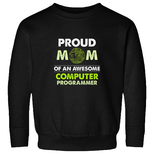 Proud Mom Of Computer Programmer Programming Graphic Sweatshirts