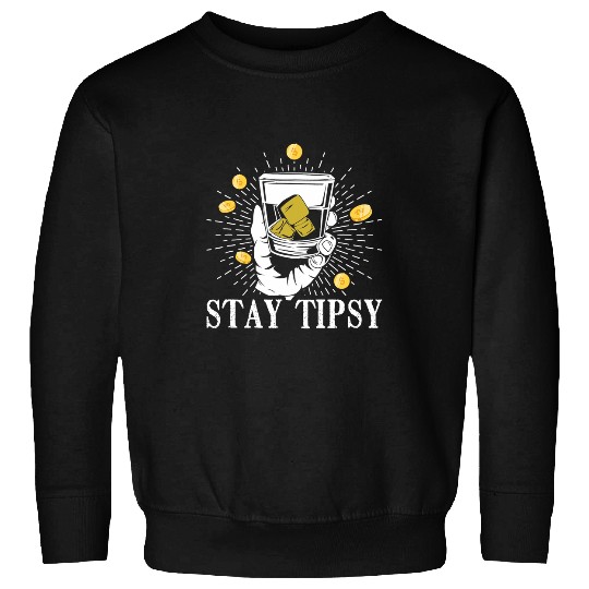 Stay tipsy Bartending Barman Barmaid and Bartender Sweatshirts