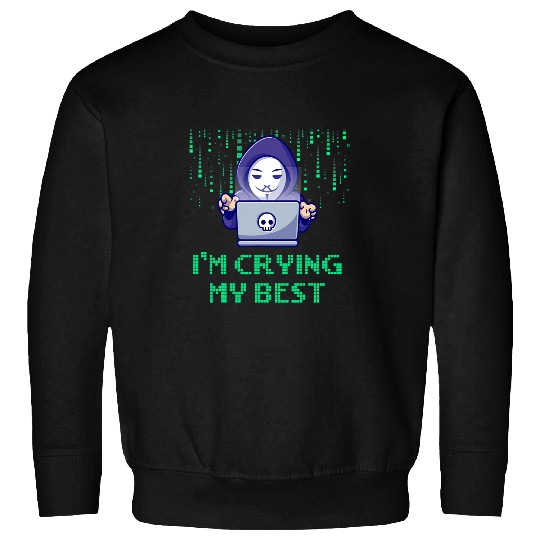 Im Crying My Inspirational Computer Programming Sweatshirts